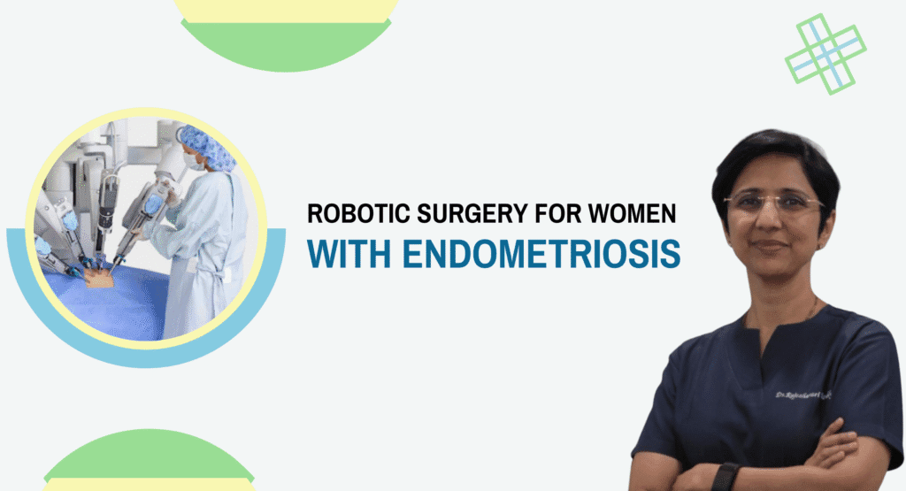 7 Life-Changing Perks of Robotic Surgery for Women with Endometriosis