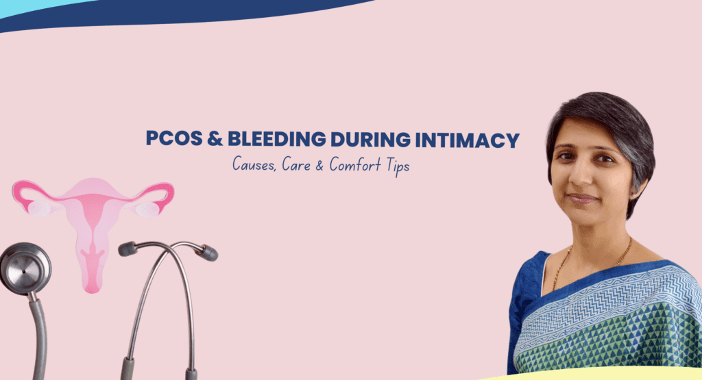 PCOS & Intimacy: Why Bleeding Happens and How to Manage It