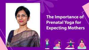 Read more about the article The Importance of Prenatal Yoga for Expecting Mothers