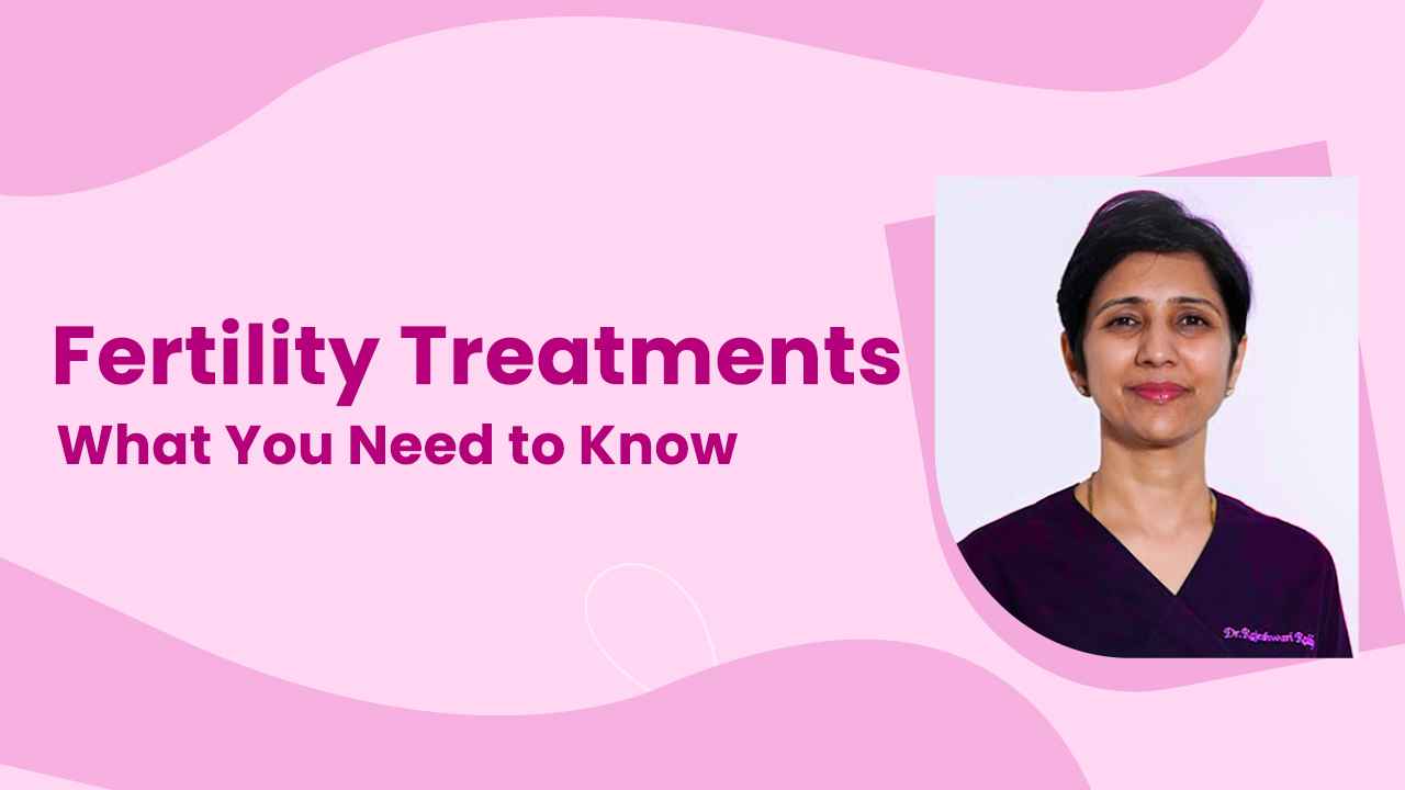 Read more about the article Fertility Treatments: What You Need to Know