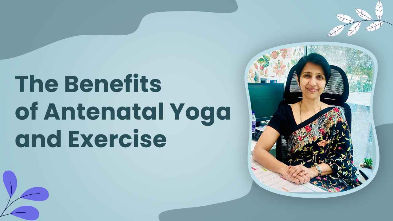 Read more about the article The Benefits of Antenatal Yoga and Exercise