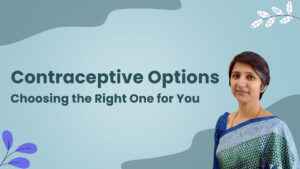 Read more about the article Contraceptive Options: Choosing the Right One for You