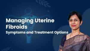 Read more about the article Managing Uterine Fibroids: Symptoms and Treatment Options