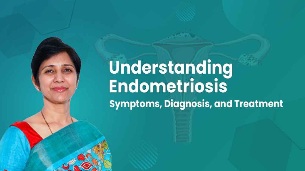 Understanding Endometriosis: Symptoms, Diagnosis, and Treatment