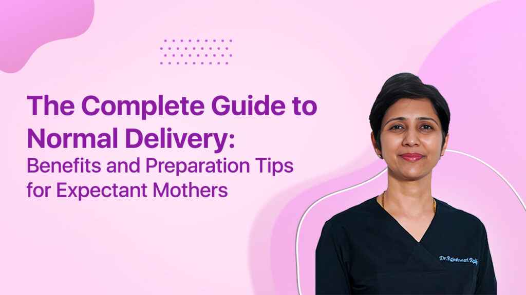 The Complete Guide to Normal Delivery: Benefits and Preparation Tips for Expectant Mothers