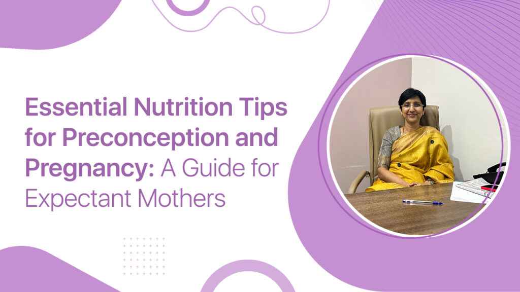 Essential Nutrition Tips for Preconception and Pregnancy: A Guide for Expectant Mothers