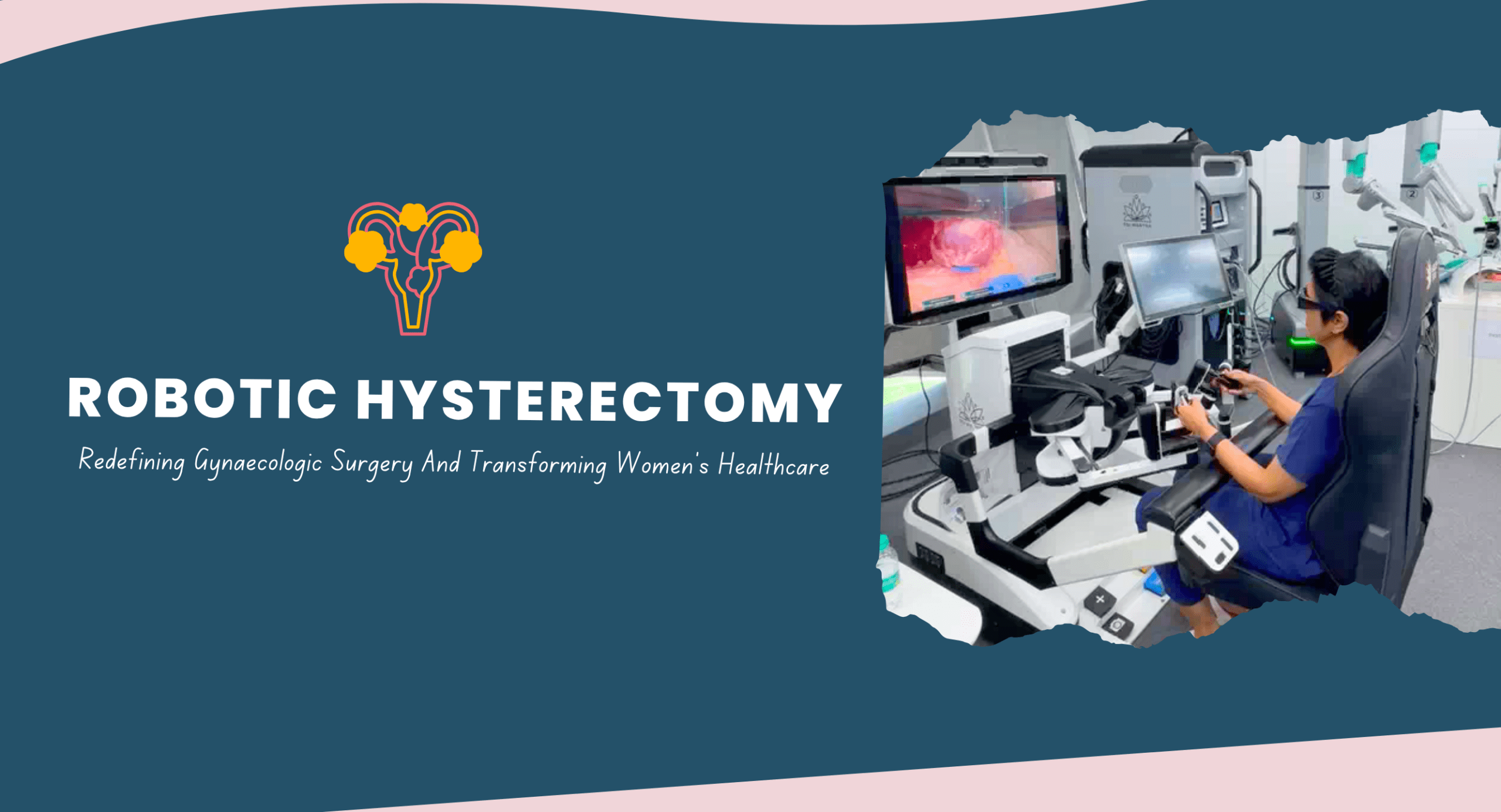 You are currently viewing Robotic Hysterectomy: Redefining Gynaecologic Surgery And Transforming Women’s Healthcare